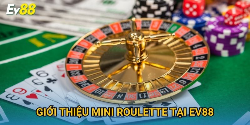 Giới thiệu Mini Roulette tại Ev88