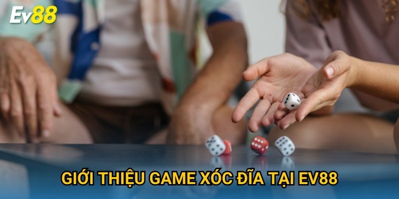 Giới thiệu game Xóc Đĩa tại Ev88