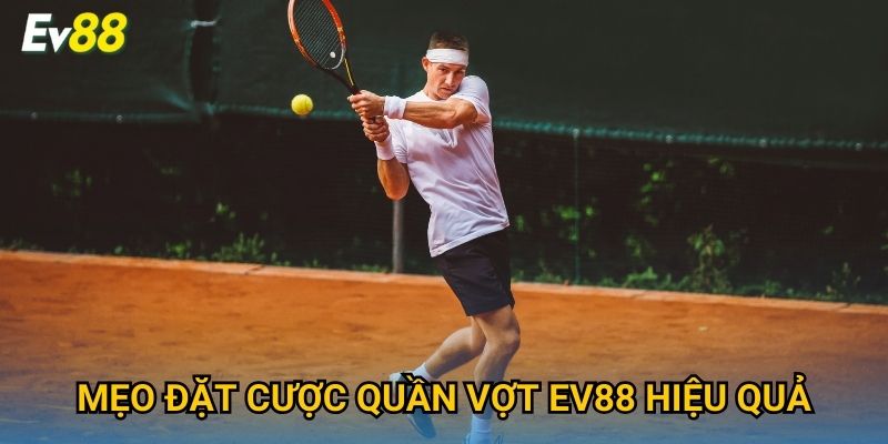 Mẹo đặt cược quần vợt Ev88 hiệu quả