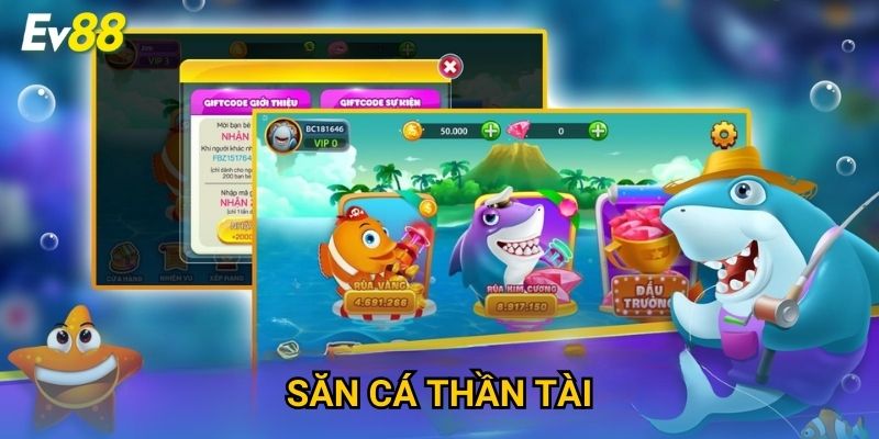 Săn Cá Thần Tài Ev88 – Trúng Lớn Với Cơ Hội Vàng 2025