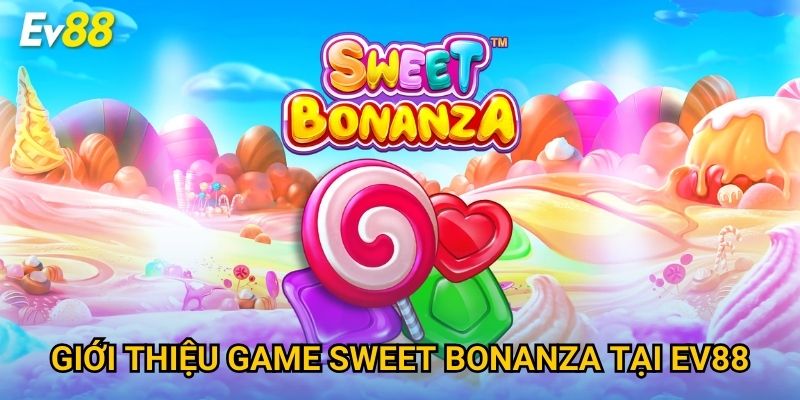 Giới thiệu game Sweet Bonanza tại Ev88