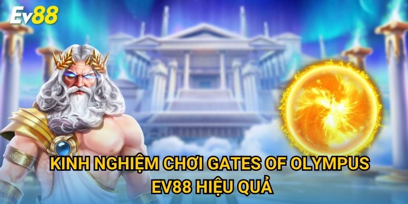 Kinh nghiệm chơi Gates of Olympus Ev88 hiệu quả